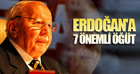 Erbakan'dan Erdoğan'a 7 önemli öğüt