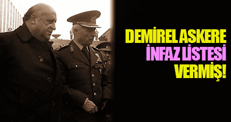 Demirel askere infaz listesi vermiş!