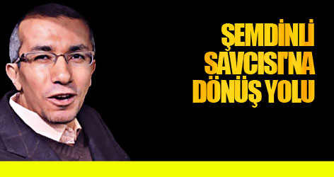 Şemdinli Savcısı'na dönüş yolu