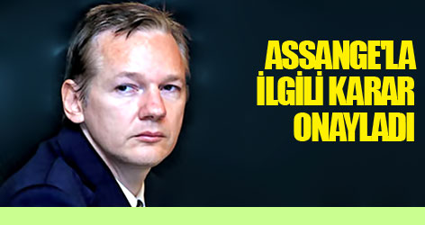 Assange'la ilgili karar onayladı