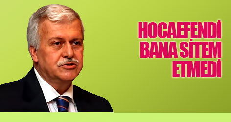 Gülerce: Hocaefendi bana sitem etmedi