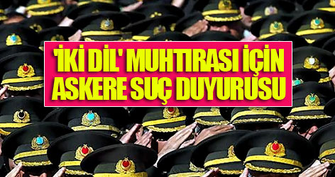 'İki dil' muhtırası için askere suç duyurusu