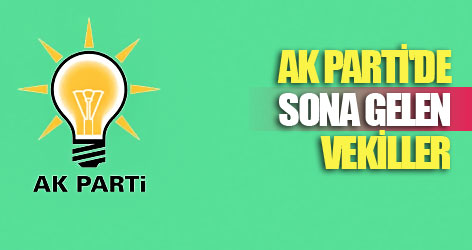 AK Parti'de sona gelen vekiller