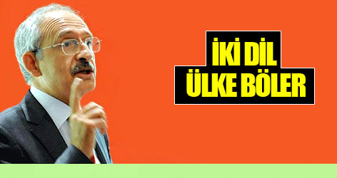Kılıçdaroğlu'ndan 'İki dil ülke böler' uyarısı