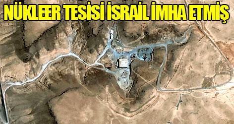 Suriye'nin nükleer tesisini İsrail imha etmiş