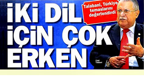 Talabani: İki dil için çok erken