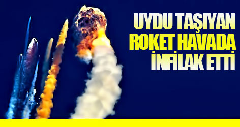 Uydu taşıyan roket havada infilak etti