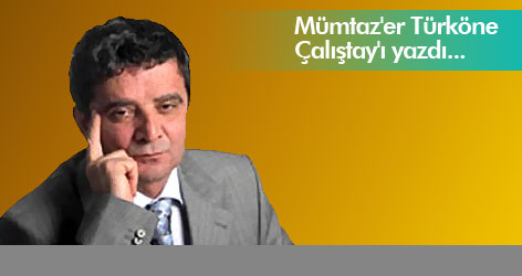 Mümtaz'er Türköne Çalıştay'ı yazdı...