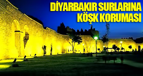 Diyarbakır surları Köşk korumasına giriyor