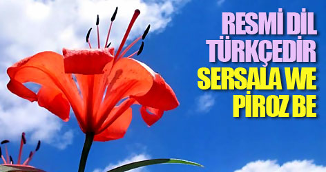 Resmi dil Türkçedir Sersala we piroz be