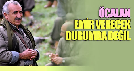 Karayılan: Öcalan emir verecek durumda değil