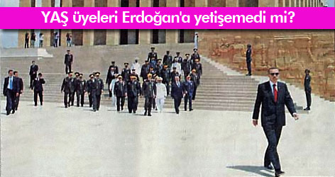 YAŞ üyeleri Erdoğan'a yetişemedi