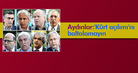 Aydınlar: 'Kürt açılımı'nı baltalamayın