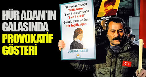 Hür Adam'ın galasında provokatif gösteri