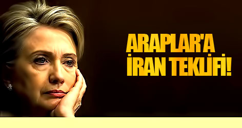 Clinton'dan Araplar'a İran teklifi!