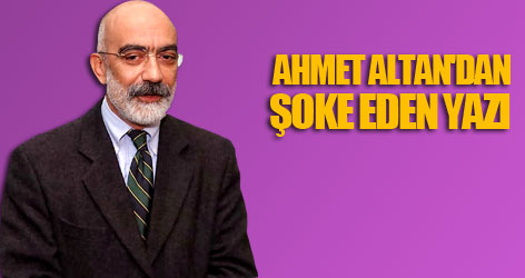 Ahmet Altan'dan şoke eden yazı