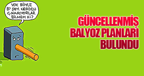 Güncellenmiş Balyoz planları bulundu