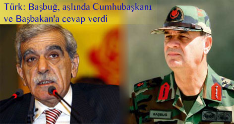 DTP'li Türk: Başbuğ, mesaj verdi