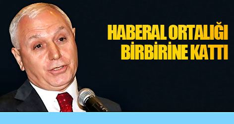 Haberal ortalığı birbirine kattı