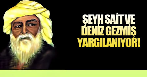 Deniz Gezmiş ve Şeyh Sait yargılanıyor!