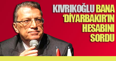 Kıvrıkoğlu ‘Diyarbakır’ sözünün hesabını sordu