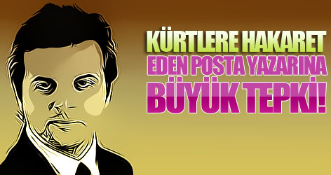 Kürtlere hakaret eden Posta yazarına tepki