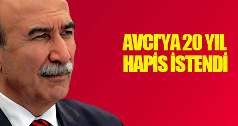 Avcı'ya 20 yıl hapis istendi