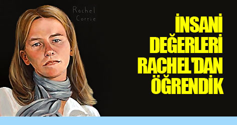 İnsani değerleri Rachel'dan öğrendik