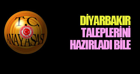 Diyarbakır taleplerini hazırladı bile