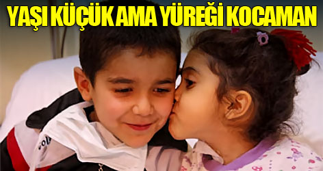 Yaşı küçük ama yüreği kocaman...