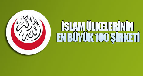 İslam ülkelerinin en büyük 100 şirketi