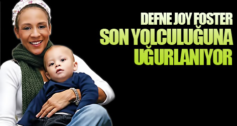 Defne Joy Foster, son yolculuğuna uğurlanıyor