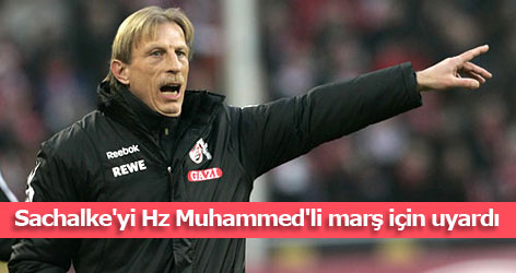 Sachalke'yi Hz Muhammed'li marş için uyardı