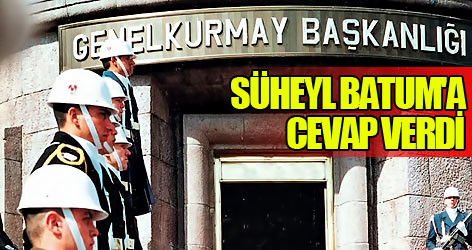 Genelkurmay'dan Süheyl Batum'a cevap