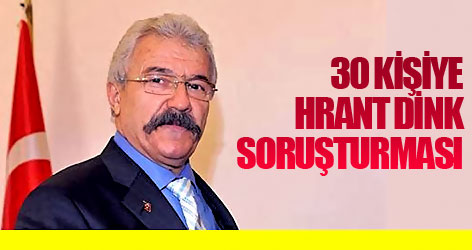 30 kişiye Hrant Dink soruşturması