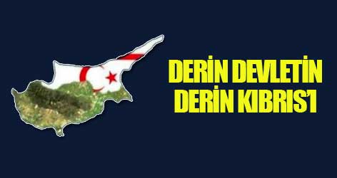 Derin Devletin Derin Kıbrıs’ı