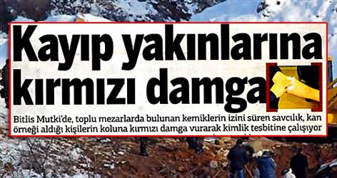 Kayıp yakınlarına kırmızı damga!