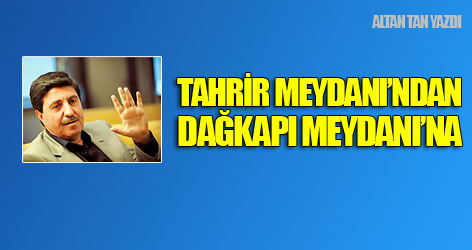 Tahrir Meydanı’ndan Dağkapı Meydanı’na