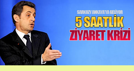 Sarkozy'nin 5 saatlik ziyaretinde kriz!