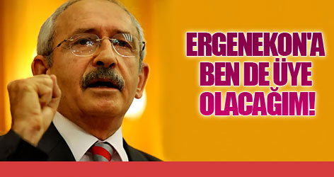 Ergenekon'a ben de üye olacağım!