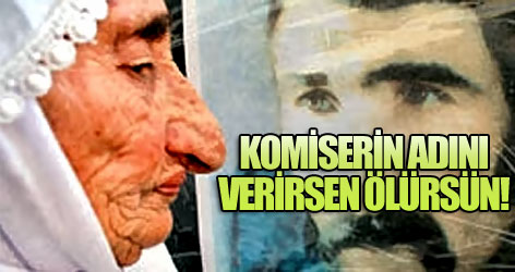 Komiserin adını verirsen ölürsün!