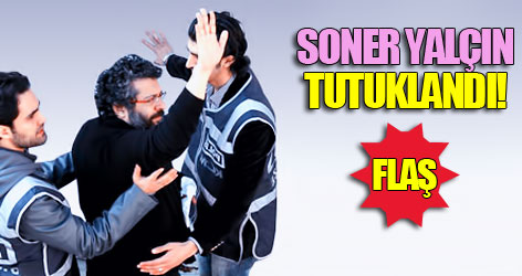 Soner Yalçın tutuklandı!