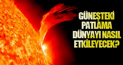 Güneşteki patlama dünyayı nasıl etkileyecek?