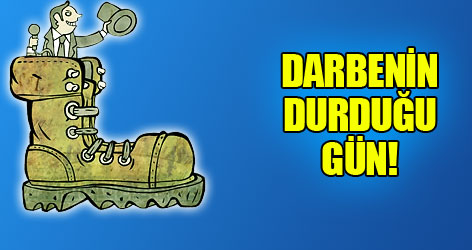Darbenin durduğu gün!