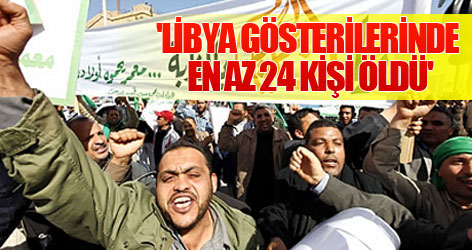 'Libya gösterilerinde en az 24 kişi öldü'