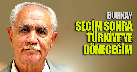 Burkay: Seçimlerden Sonra Türkiye'ye Döneceğim