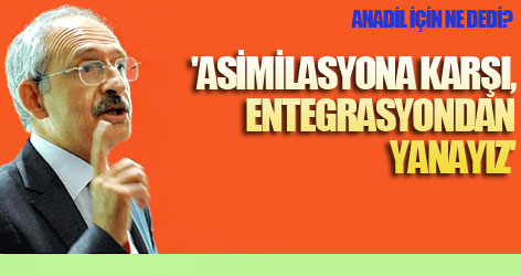 'Asimilasyona karşıyız, entegrasyondan yanayız'