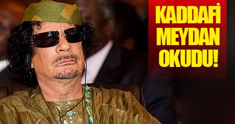 Kaddafi: Sonuna kadar mücadele edeceğim