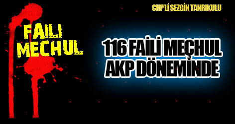 Tanrıkulu: 116 faili meçhul AKP döneminde