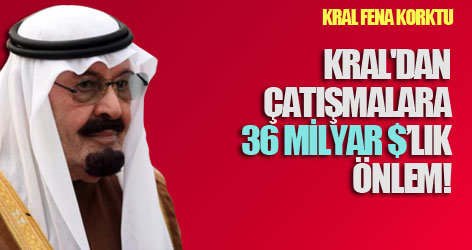 Kral'dan çatışmalara 36 milyar dolarlık önlem